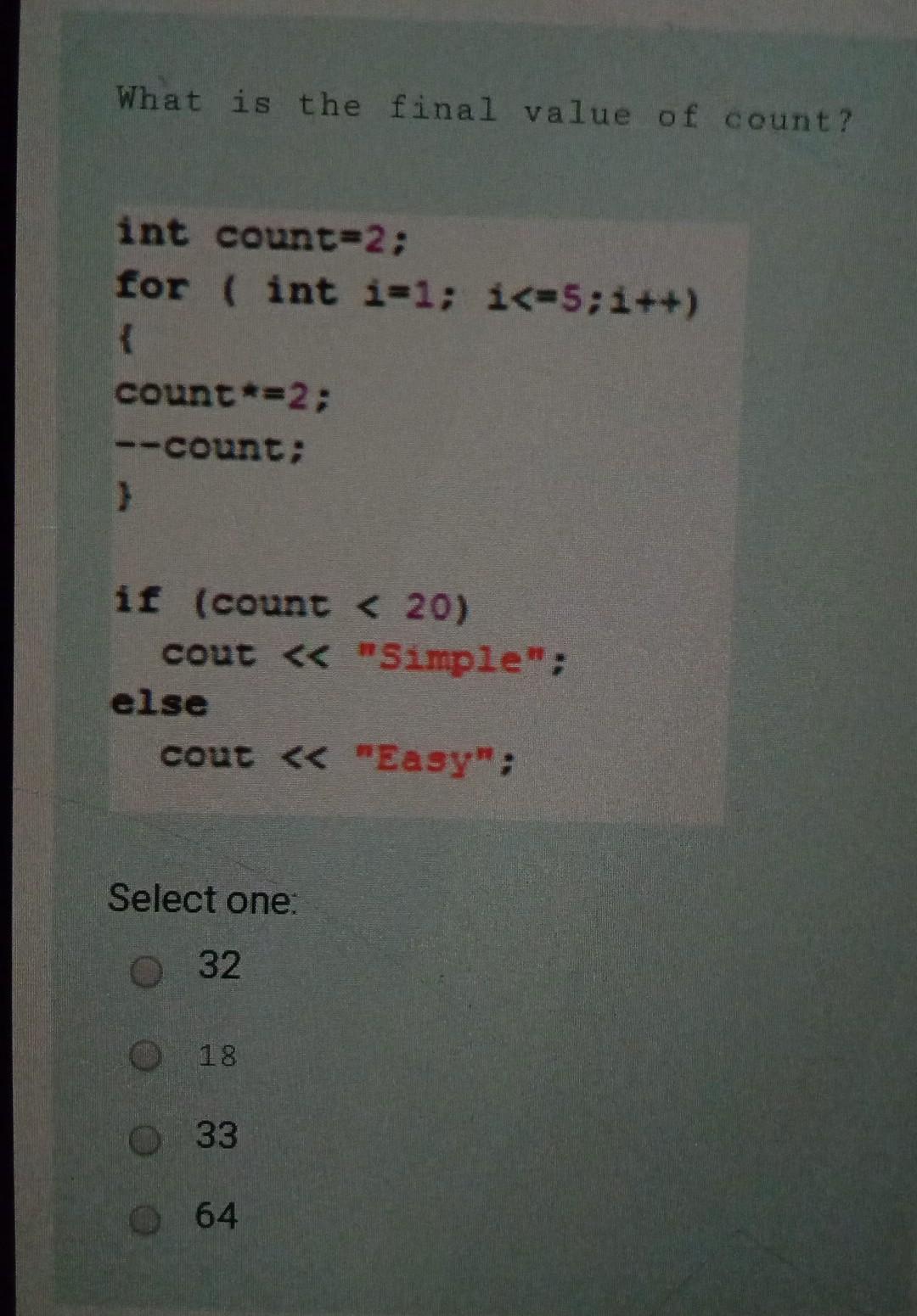 Solved What is the final value of count? int count=2; for | Chegg.com