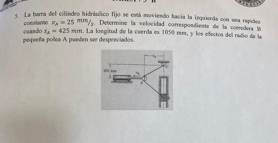 5. La barra del cilindro hidráulico fijo se está moviendo hacia la izquierda con una rapidez constante \( v_{A}=25 \mathrm{~m