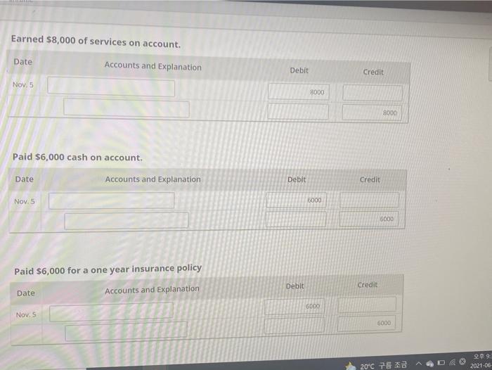 Solved -ing transactions as journal entries. Paid $8,000 for 