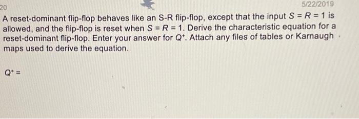 Solved 20 5/22/2019 A reset-dominant flip-flop behaves like | Chegg.com