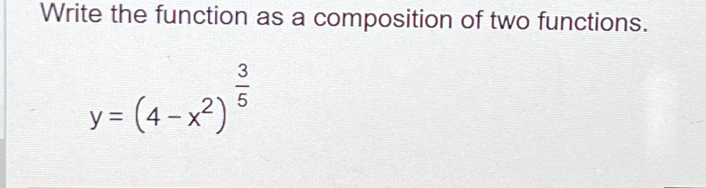 Solved Write the function as a composition of two | Chegg.com