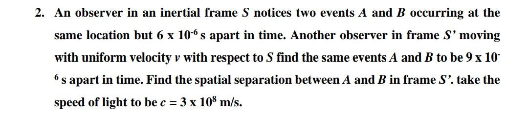 Solved 2. An observer in an inertial frame S notices two | Chegg.com