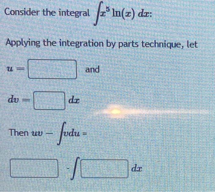 Solved Consider the integral fa* In(z) de Applying the | Chegg.com