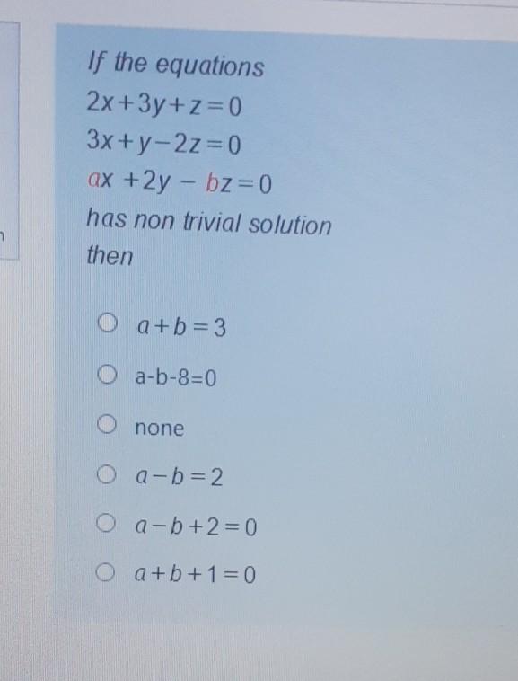 Solved If The Equations 2x 3y Z 0 3x Y 2z 0 Ax 2y Bz 0 Chegg Com