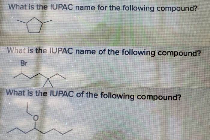 solved-what-is-the-iupac-name-for-the-following-compound-chegg