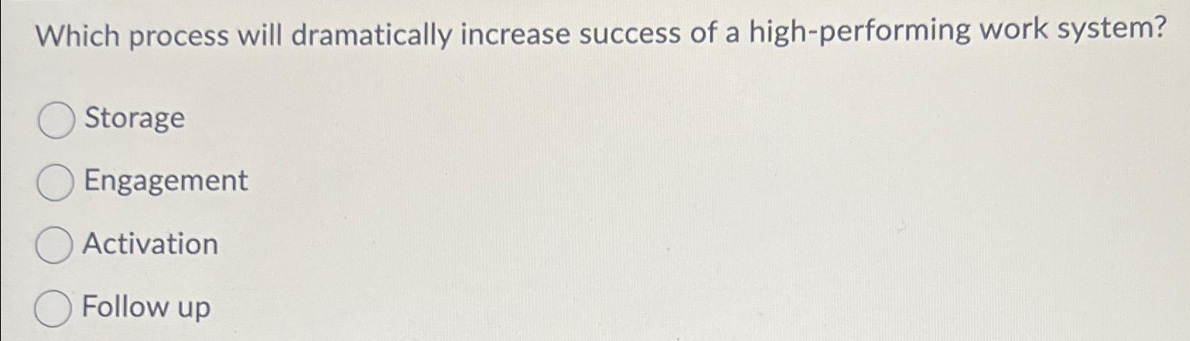 Solved Which process will dramatically increase success of a | Chegg.com