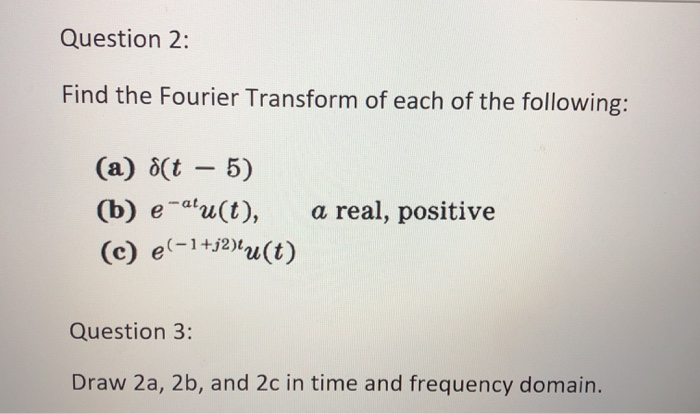 Solved Question 2: Find The Fourier Transform Of Each Of The | Chegg.com