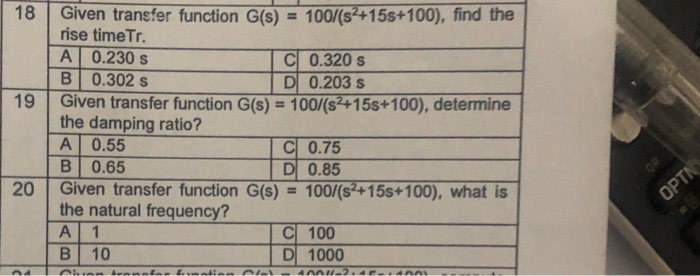 Solved Given transfer function G(s) = 100/(s2+15s+100), find | Chegg.com