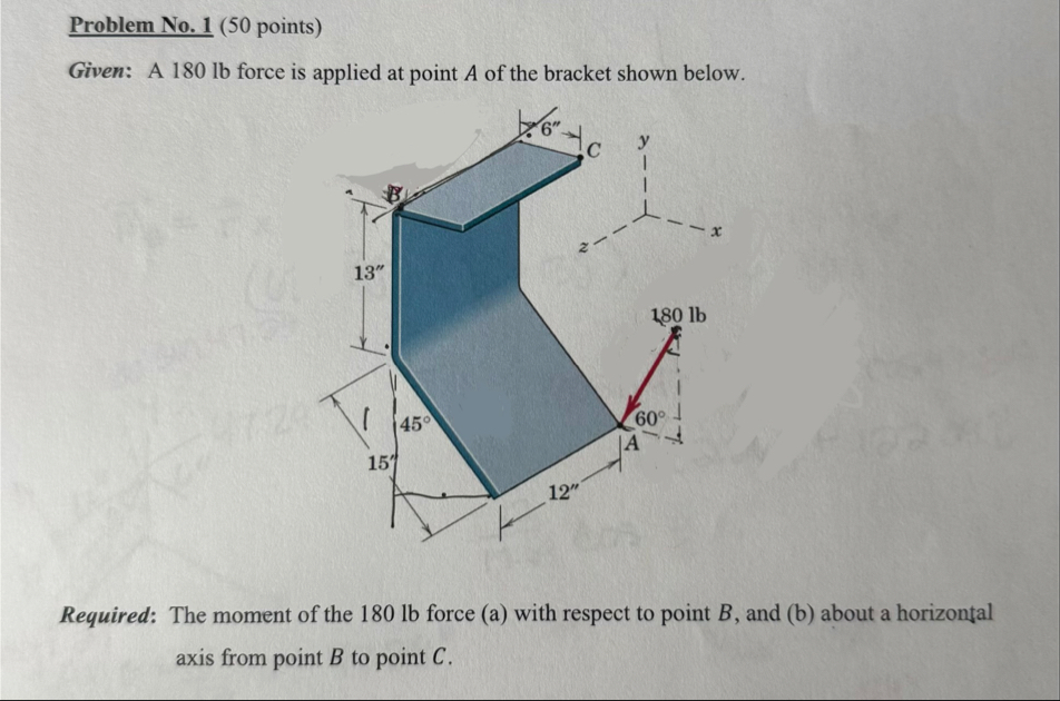 Solved Problem No. 1 (50 ﻿points)Given: A 180 ﻿lb force is | Chegg.com