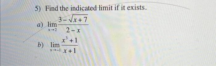 Solved 5) Find the indicated limit if it exists. a) | Chegg.com