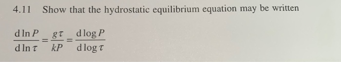 Solved 4.11 Show that the hydrostatic equilibrium equation | Chegg.com