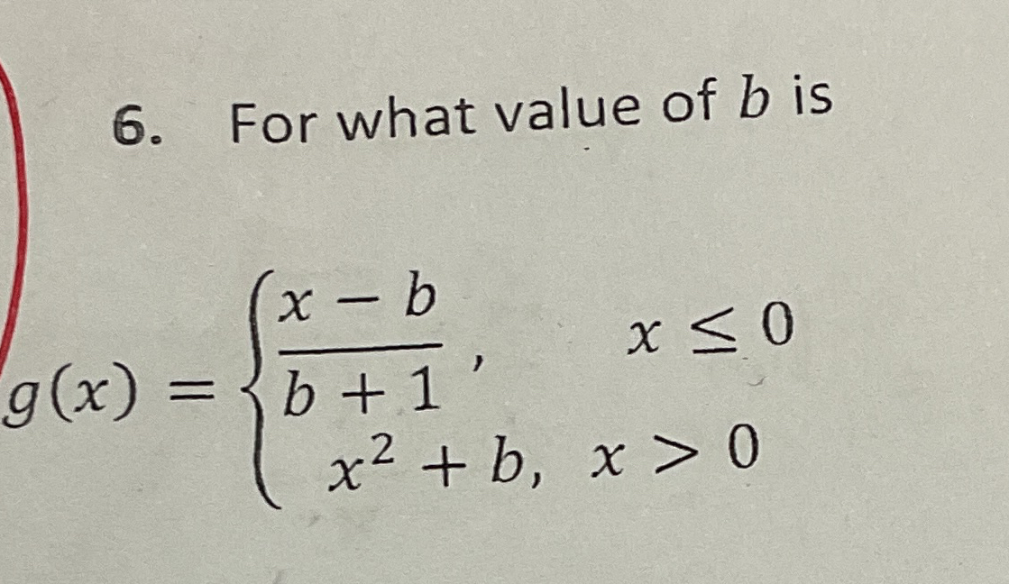 Solved For What Value Of B ﻿isg(x)={x-bb+1,x≤0x2+b,x>0 | Chegg.com