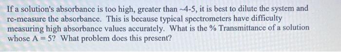 Solved If a solution's absorbance is too high, greater than | Chegg.com