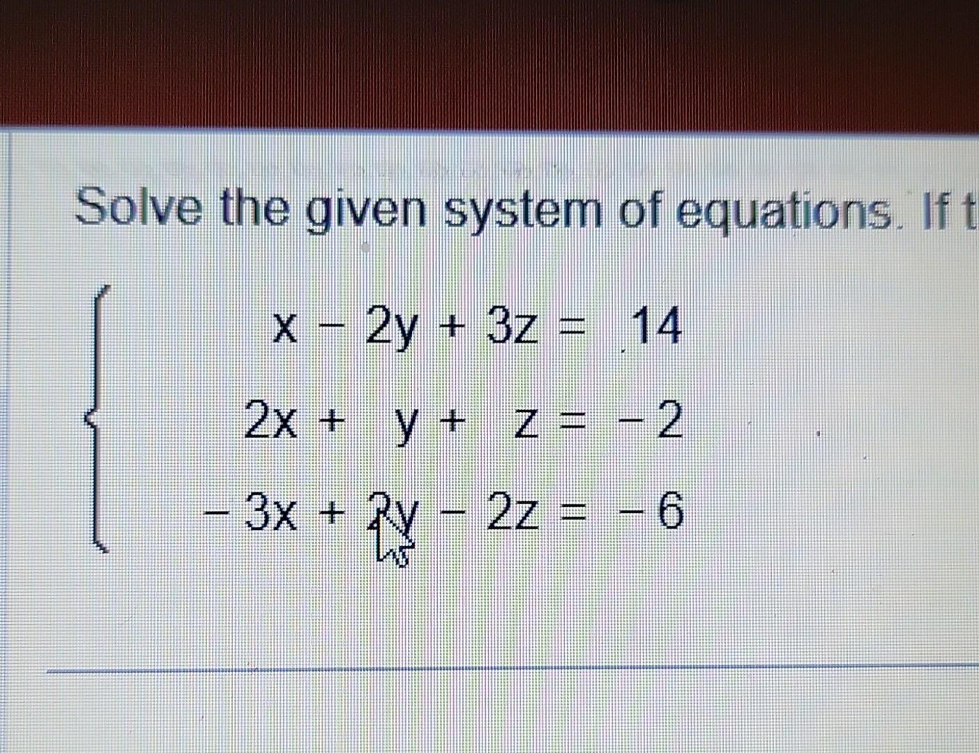 Solved Solve the given system of equations. | Chegg.com