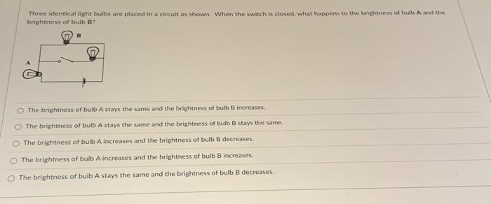 Solved Three identical light bulbs are placed in a circult | Chegg.com