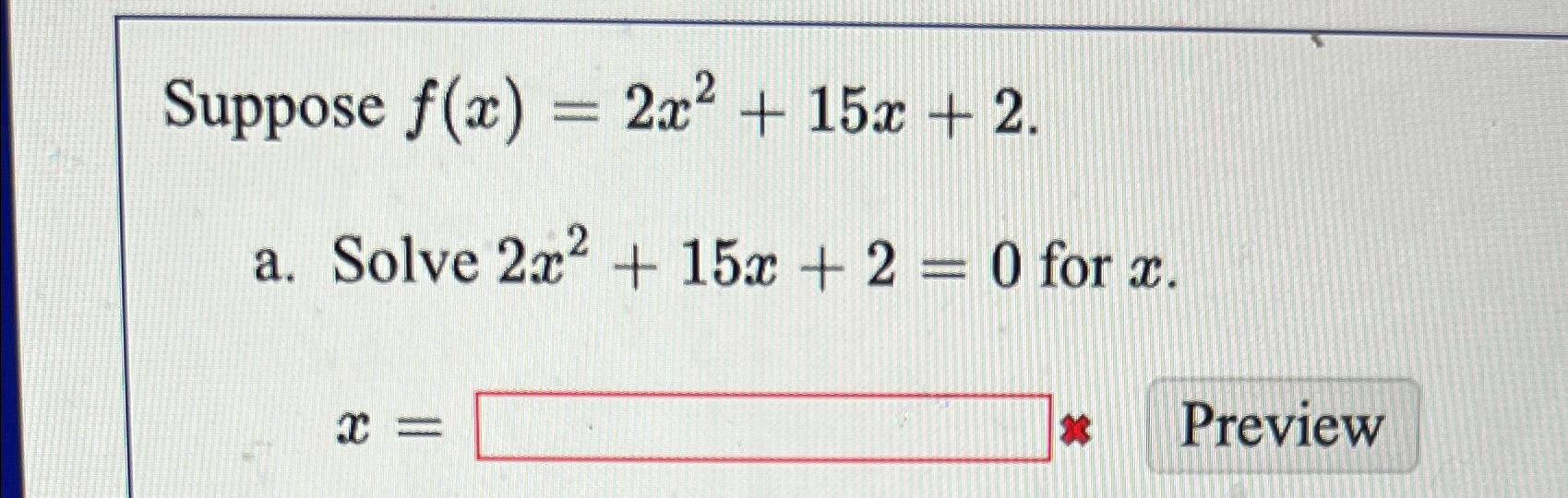 Solved Suppose F X 2x2 15x 2a ﻿solve 2x2 15x 2 0 ﻿for X X