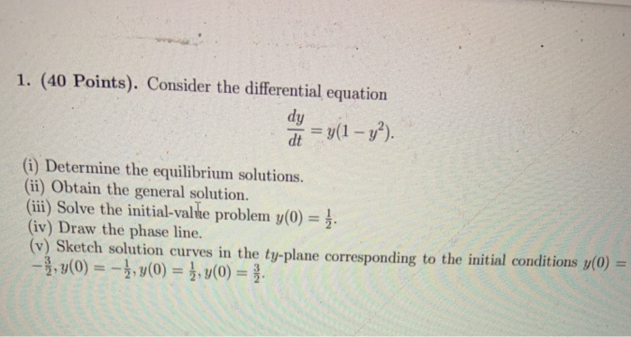 Solved 1. (40 Points). Consider the differential equation dy | Chegg.com