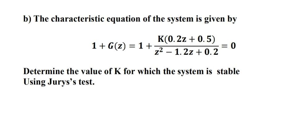 Solved b) The characteristic equation of the system is given | Chegg.com