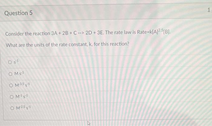 Solved Question 5 Consider the reaction 3A + 2B + C --> 2D + | Chegg.com