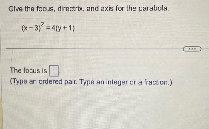 Solved Give the focus, directrix, and axis for the parabola. | Chegg.com