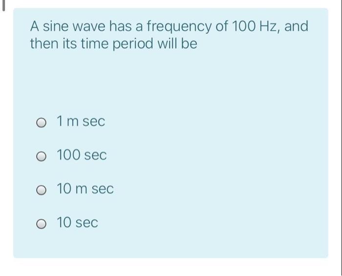 Solved A sine wave has a frequency of 100 Hz, and then its | Chegg.com