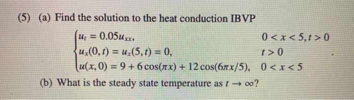 Solved (5) (a) Find the solution to the heat conduction IBVP | Chegg.com