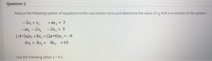 Solved Question 2 Reduce the following system of equations | Chegg.com