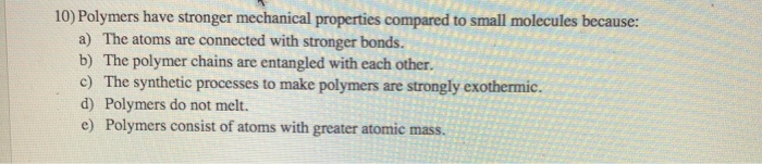 Solved 10) Polymers have stronger mechanical properties | Chegg.com