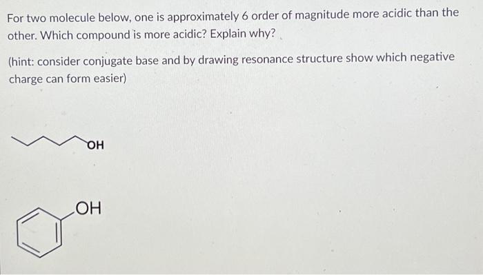 Solved For two molecule below, one is approximately 6 order | Chegg.com