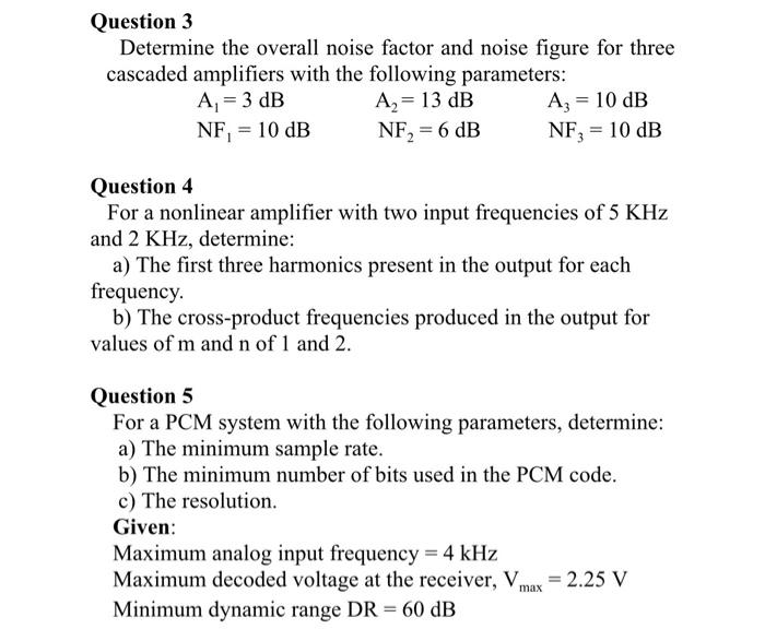 Solved Question 3 Determine the overall noise factor and