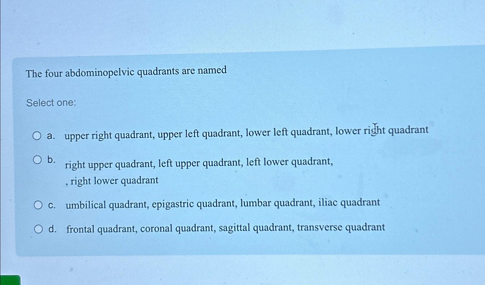Solved The four abdominopelvic quadrants are namedSelect