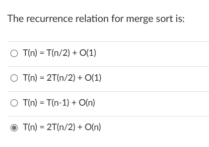 Solved The recurrence relation for merge sort is: | Chegg.com