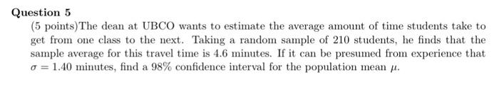 Solved Question 5 (5 points)The dean at UBCO wants to | Chegg.com