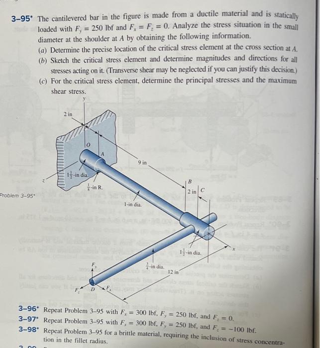 3-95* The cantilevered bar in the figure is made from a ductile material and is statically loaded with \( F_{y}=250 \mathrm{l