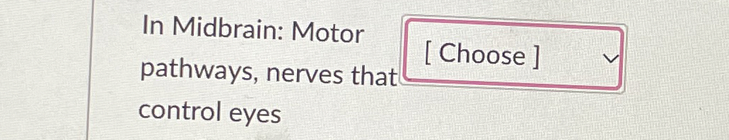 Solved In Midbrain: Motor pathways, nerves that control eyes | Chegg.com