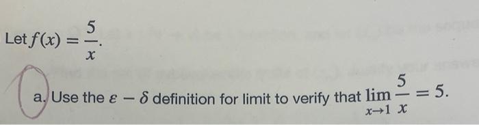 Solved eet f(x)=x5. a. Use the ε−δ definition for limit to | Chegg.com