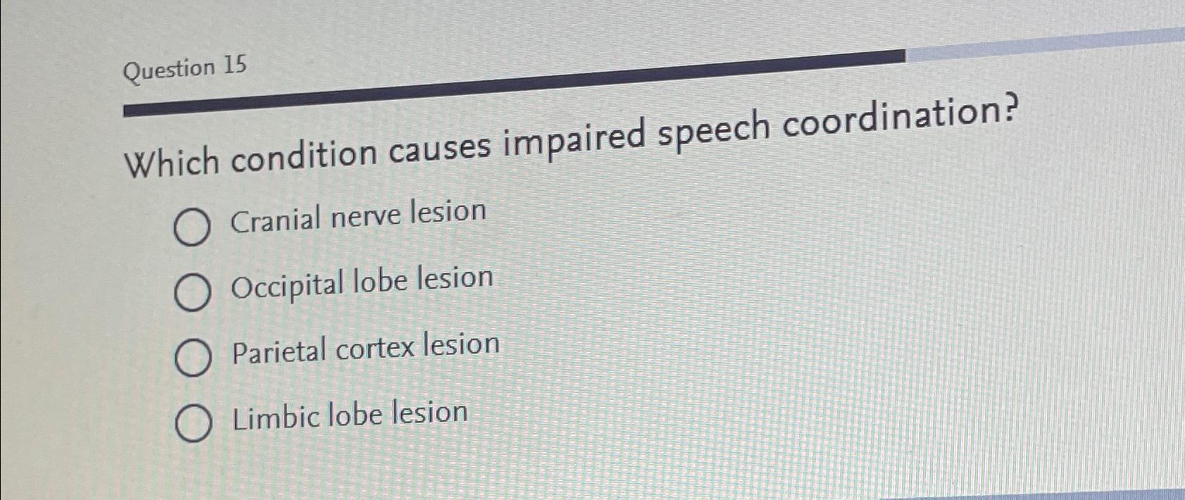 question-15which-condition-causes-impaired-speech-chegg