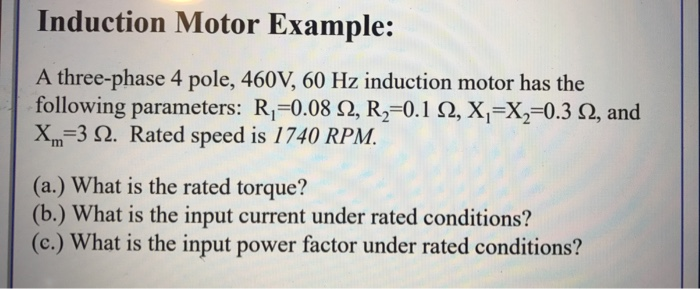 Solved Induction Motor Example: A three-phase 4 pole, 460V, | Chegg.com