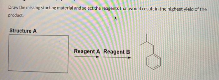 Solved Draw the missing starting material and select the | Chegg.com