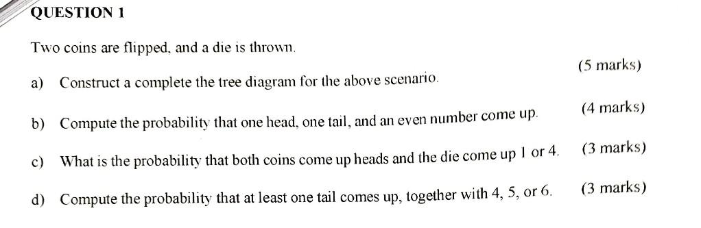 Solved Two coins are flipped, and a die is thrown. a) | Chegg.com