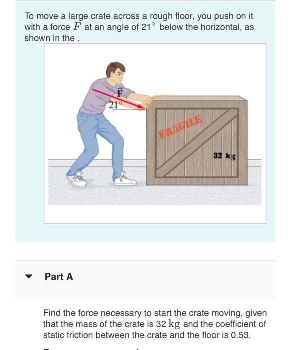 Solved To move a large crate across a rough floor, you push | Chegg.com