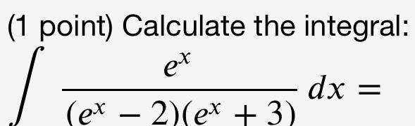 [Solved]: calculate the integral (1 point) Calculate the int