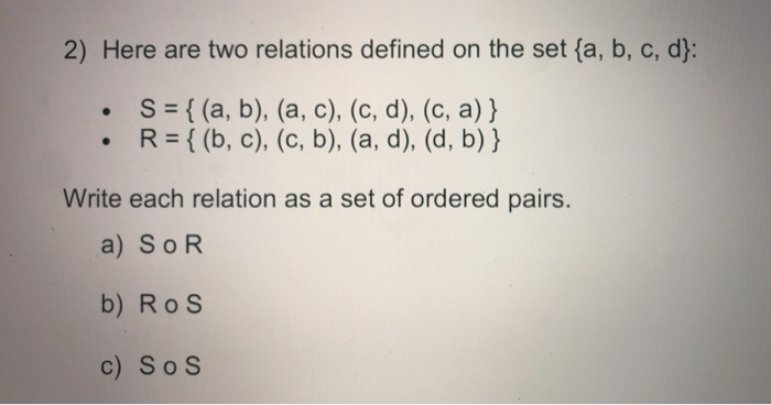 Solved 2) Here Are Two Relations Defined On The Set {a, B, | Chegg.com