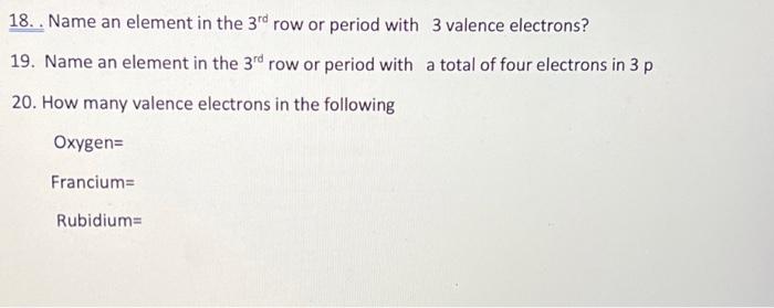 Solved 18. Name an element in the 3rd row or period with 3 Chegg