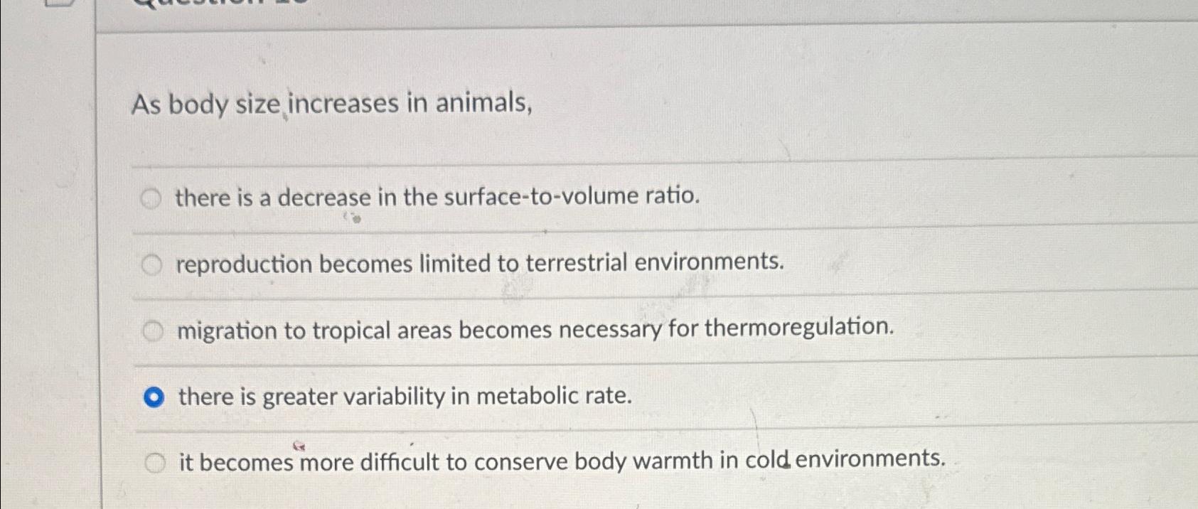 Solved As body size increases in animals,there is a decrease 