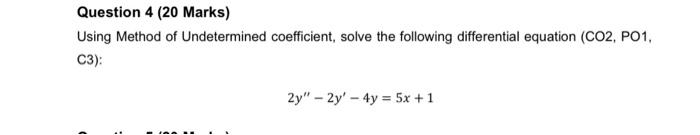 Solved Question 4 (20 Marks) Using Method of Undetermined | Chegg.com