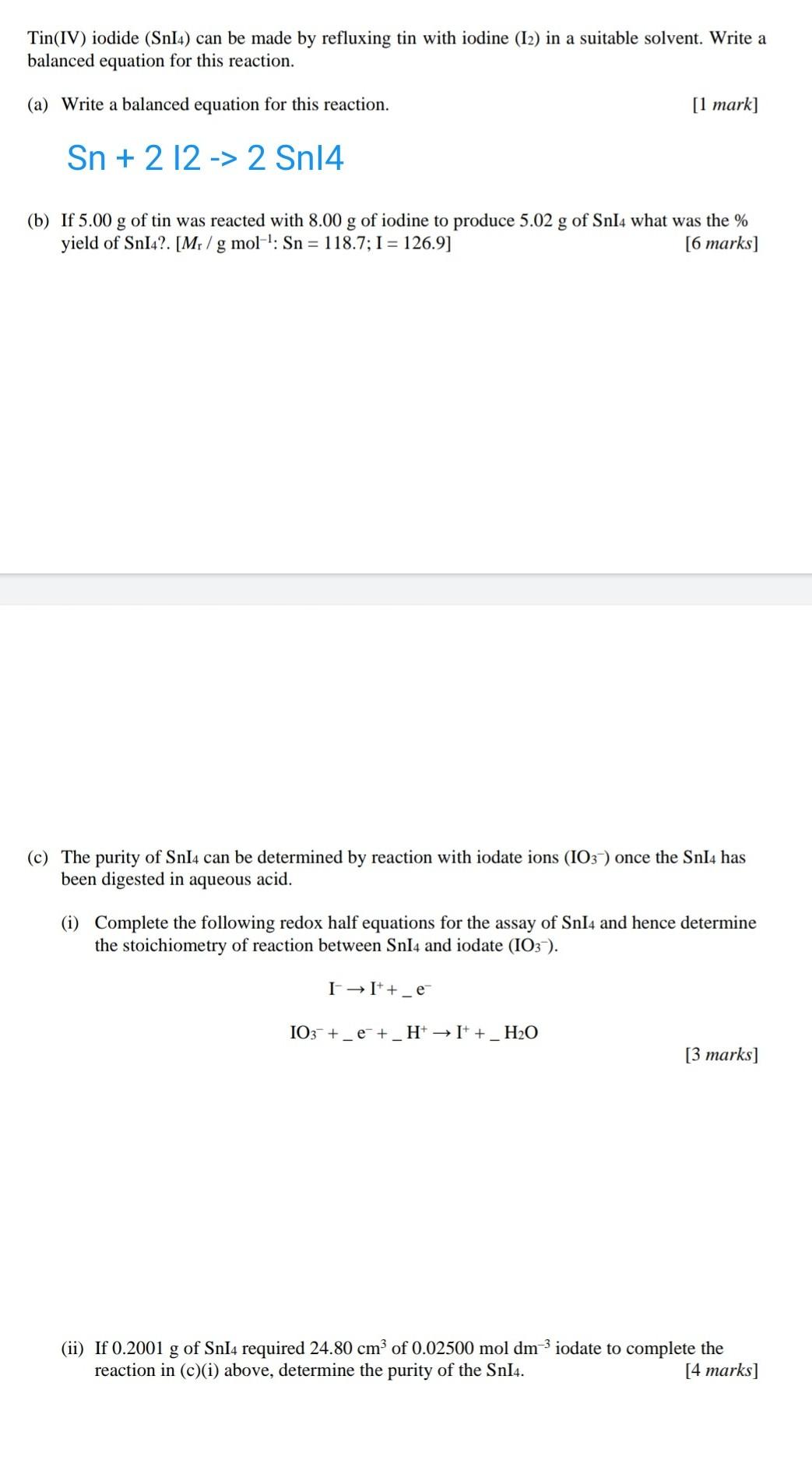 Solved Tin(IV) iodide (Snl4) can be made by refluxing tin