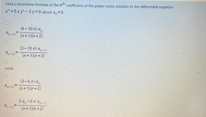 Solved Find A Recurrence Formula Of The Nn Coefficient Of Chegg Com