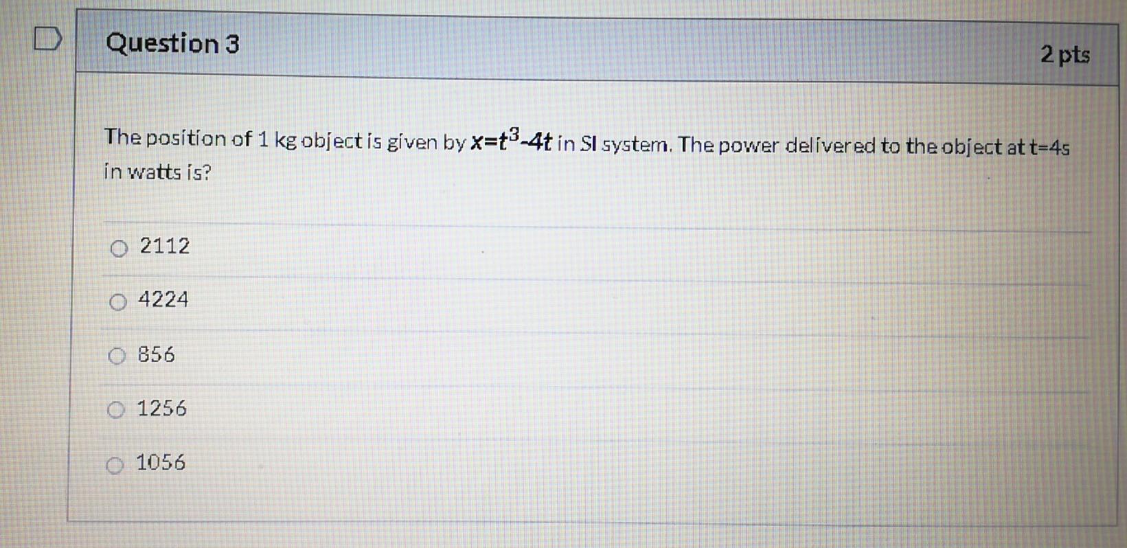 Solved Question 3 2 pts The position of 1 kg object is given | Chegg.com