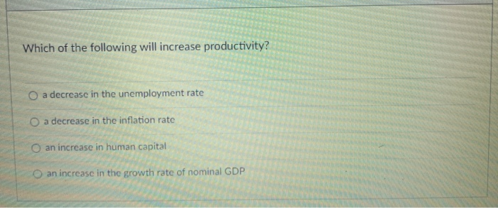 Solved Which of the following will increase productivity? O | Chegg.com